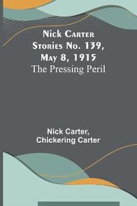 bokomslag Nick Carter Stories No. 139, May 8, 1915