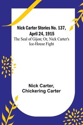 bokomslag Nick Carter Stories No. 137, April 24, 1915