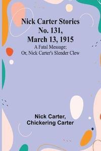 bokomslag Nick Carter Stories No. 131, March 13, 1915
