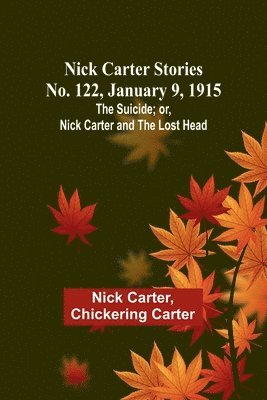 Nick Carter, Chickering Carter - Nick Carter Stories No. 122, January 9, 1915, Häftad