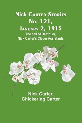 Nick Carter, Chickering Carter - Nick Carter Stories No. 121, January 2, 1915, Häftad