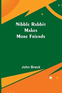 bokomslag Nibble Rabbit Makes More Friends
