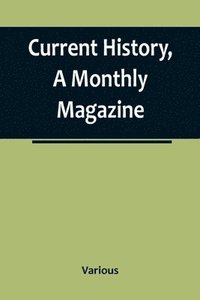 bokomslag Current History, A Monthly Magazine; The European War, March 1915