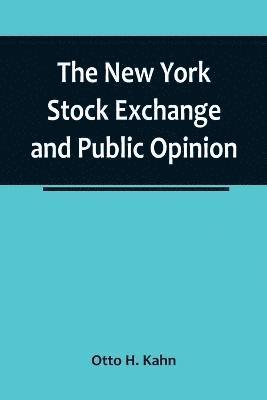 The New York Stock Exchange and Public Opinion; Remarks at Annual Dinner, Association of Stock Exchange Brokers, Held at the Astor Hotel, New York, January 24, 1917 1