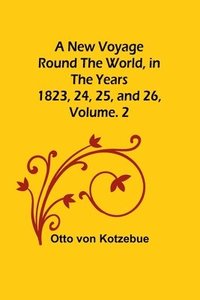 bokomslag A New Voyage Round the World, in the years 1823, 24, 25, and 26, Vol. 2