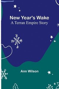 bokomslag New Year's Wake; A Terran Empire story
