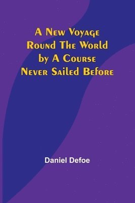 bokomslag New Voyage Round the World by a Course Never Sailed Before