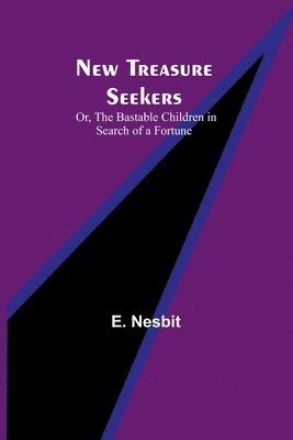 E Nesbit, E. Nesbit - New Treasure Seekers; Or, The Bastable Children in Search of a Fortune, Häftad