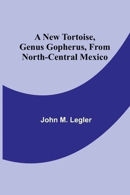 A New Tortoise, Genus Gopherus, From North-central Mexico 1