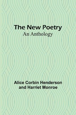 Corbin Henderson and Harriet Monroe, ... Corbin Henderson and Harriet Monroe, . . . Corbin Henderson and Harriet Monroe - New Poetry, Häftad