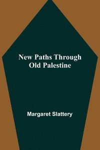bokomslag New Paths through Old Palestine