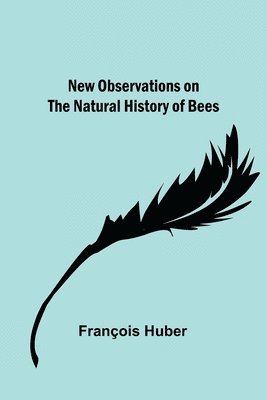 bokomslag New observations on the natural history of bees