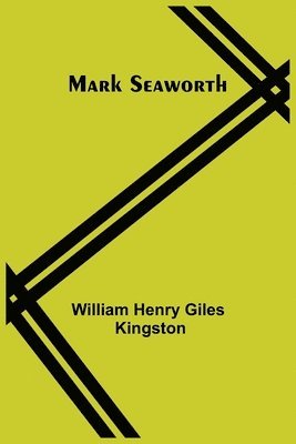 William Henry Giles Kingston - Mark Seaworth, Häftad