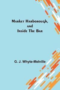 bokomslag Market Harborough, and Inside the Bar