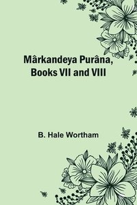bokomslag Markandeya Purana, Books VII and VIII