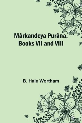 bokomslag Mrkandeya Purna, Books VII and VIII