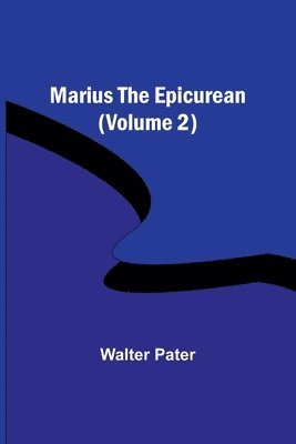 Marius the Epicurean (Volume 2) 1