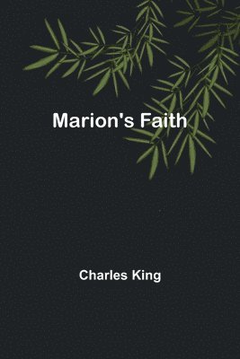 Charles King - Marion's Faith, Häftad