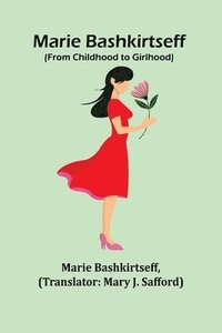 bokomslag Marie Bashkirtseff (From Childhood to Girlhood)