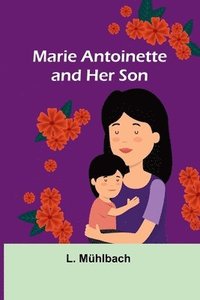 bokomslag Marie Antoinette and Her Son