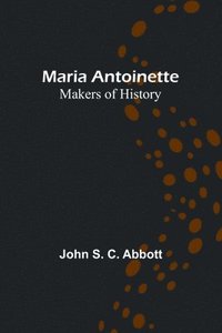 bokomslag Maria Antoinette; Makers of History