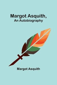 bokomslag Margot Asquith, an Autobiography