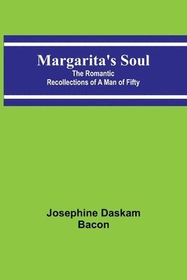 Josephine Daskam Bacon - Margarita's Soul, Häftad