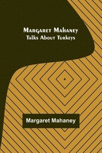 bokomslag Margaret Mahaney Talks About Turkeys