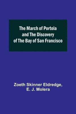 The March of Portola and the Discovery of the Bay of San Francisco 1