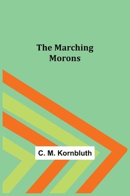 The Marching Morons 1