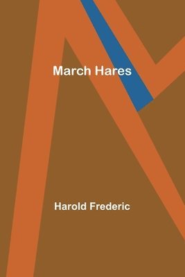 Harold Frederic - March Hares, Häftad