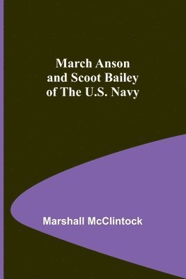 bokomslag March Anson and Scoot Bailey of the U.S. Navy