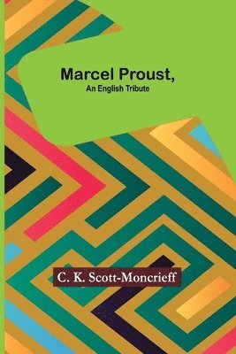 C K Scott-Moncrieff, C. K. Scott-Moncrieff - Marcel Proust, an English Tribute, Häftad