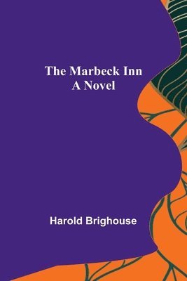 Harold Brighouse - Marbeck Inn, Häftad