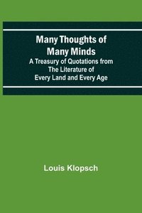 bokomslag Many Thoughts of Many Minds; A Treasury of Quotations from the Literature of Every Land and Every Age