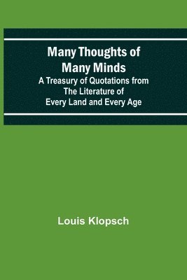 bokomslag Many Thoughts of Many Minds; A Treasury of Quotations from the Literature of Every Land and Every Age