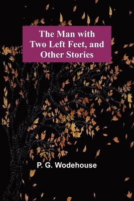 Man with Two Left Feet, and Other Stories