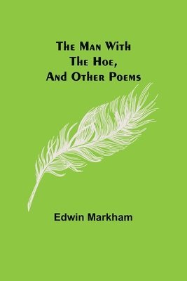 bokomslag The man with the hoe, and other poems