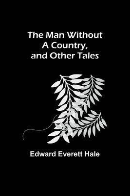 Edward Everett Hale - Man Without a Country, and Other Tales, Häftad