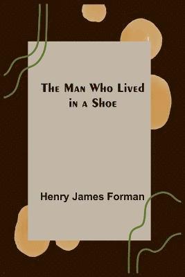 Henry James Forman - Man Who Lived in a Shoe, Häftad