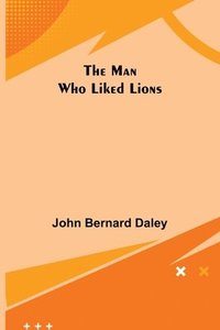 bokomslag Man Who Liked Lions