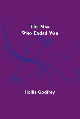 Man Who Ended War