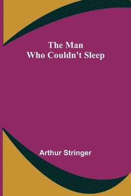Arthur Stringer - Man Who Couldn't Sleep, Häftad