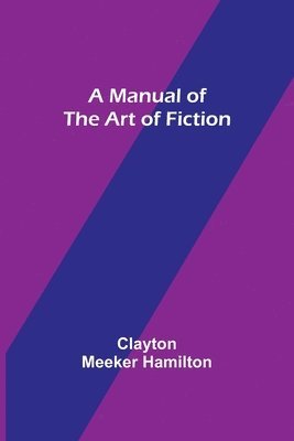 A Manual of the Art of Fiction 1