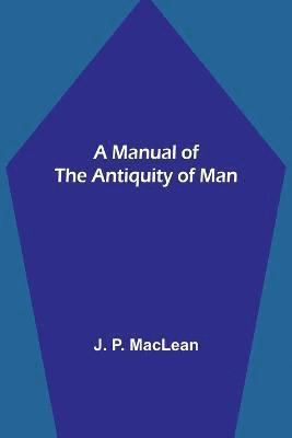 Manual of the Antiquity of Man