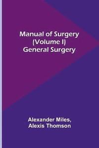 bokomslag Manual of Surgery (Volume I)