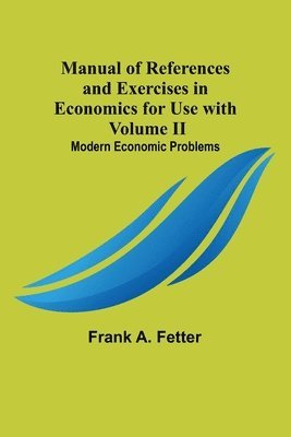 bokomslag Manual of References and Exercises in Economics for Use with Volume II. Modern Economic Problems