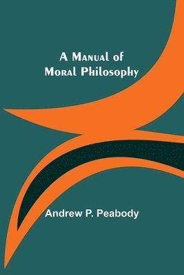 bokomslag A Manual of Moral Philosophy