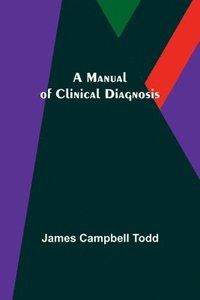 bokomslag A Manual of Clinical Diagnosis