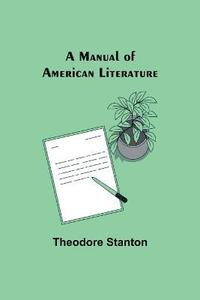 bokomslag A Manual of American Literature